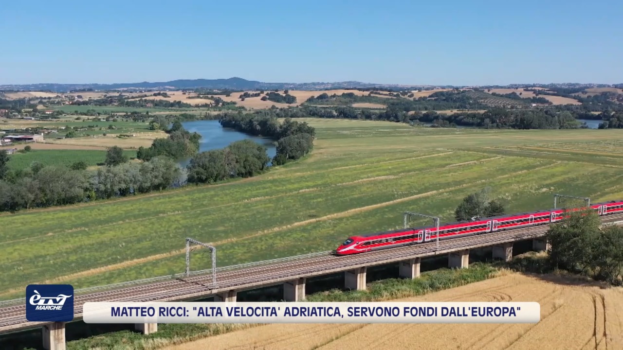Matteo Ricci: “Alta Velocità Adriatica, servono fondi dall’Europa” – VIDEO