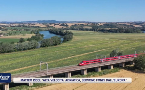 Matteo Ricci: “Alta Velocità Adriatica, servono fondi dall’Europa” – VIDEO