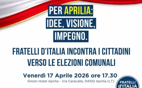 “Per Aprilia: Idee, Visione, Impegno”, il convegno organizzato da Fratelli D’Italia